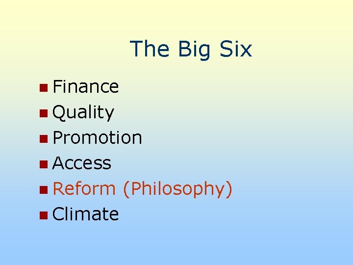 The Big Six n Finance n Quality n Promotion n Access n Reform n
