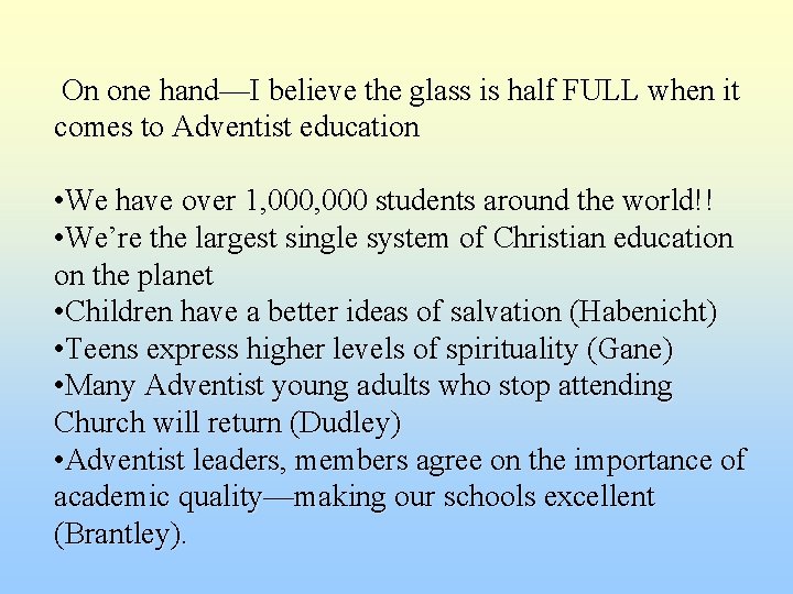 On one hand—I believe the glass is half FULL when it comes to Adventist