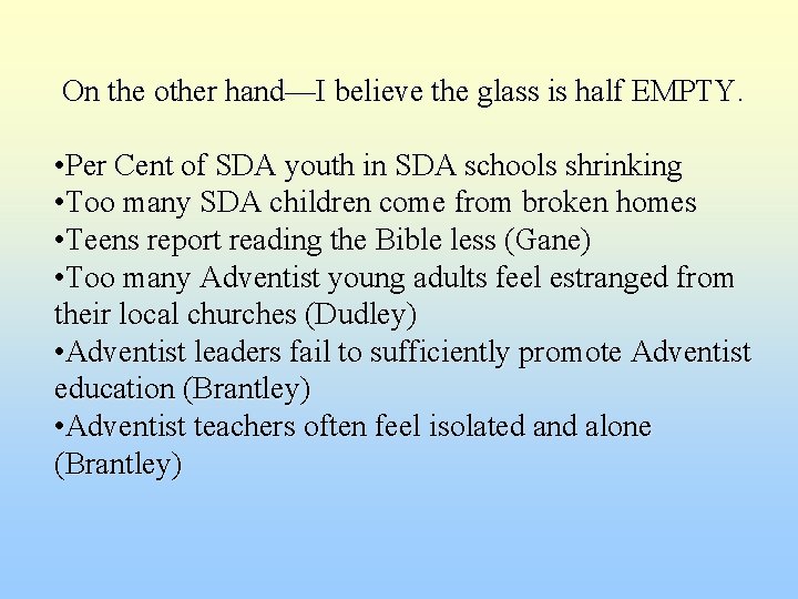 On the other hand—I believe the glass is half EMPTY. • Per Cent of