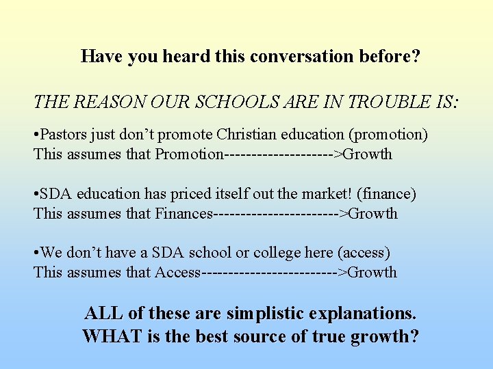 Have you heard this conversation before? THE REASON OUR SCHOOLS ARE IN TROUBLE IS: