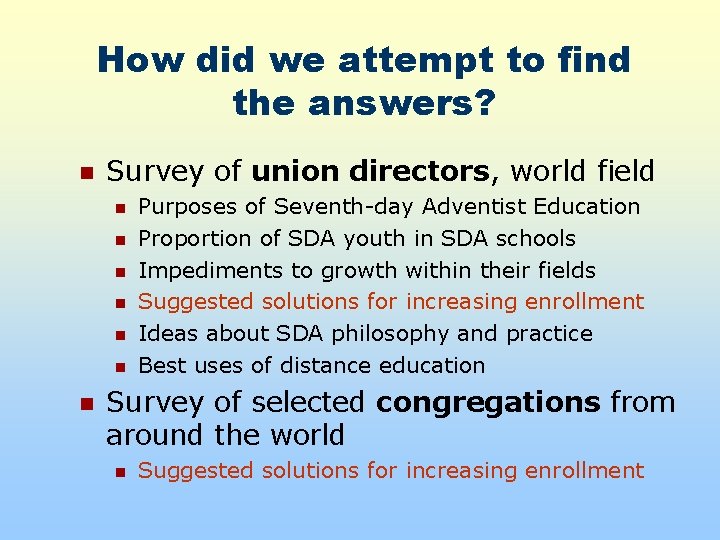 How did we attempt to find the answers? n Survey of union directors, world