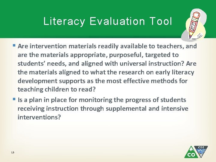 Literacy Evaluation Tool § Are intervention materials readily available to teachers, and are the