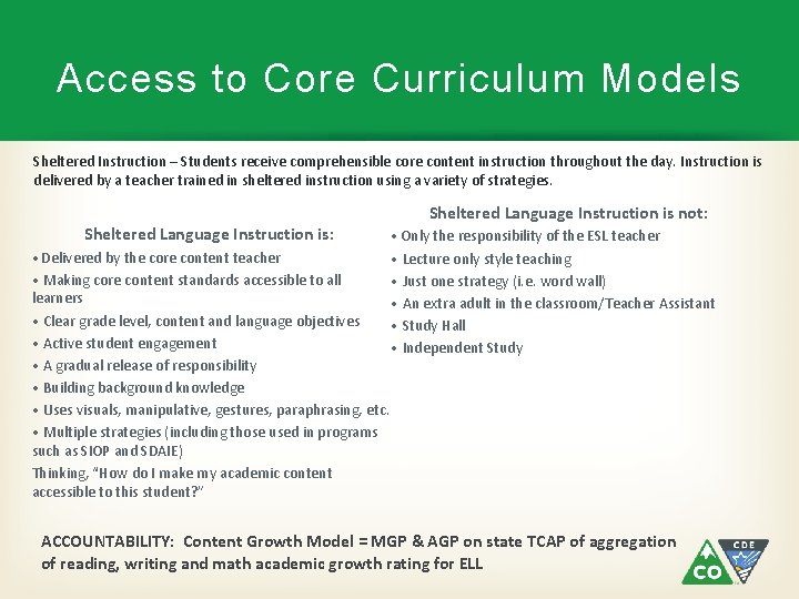 Access to Core Curriculum Models Sheltered Instruction – Students receive comprehensible core content instruction