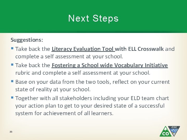 Next Steps Suggestions: § Take back the Literacy Evaluation Tool with ELL Crosswalk and