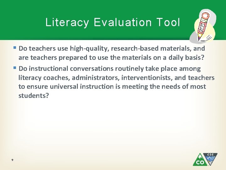 Literacy Evaluation Tool § Do teachers use high-quality, research-based materials, and are teachers prepared