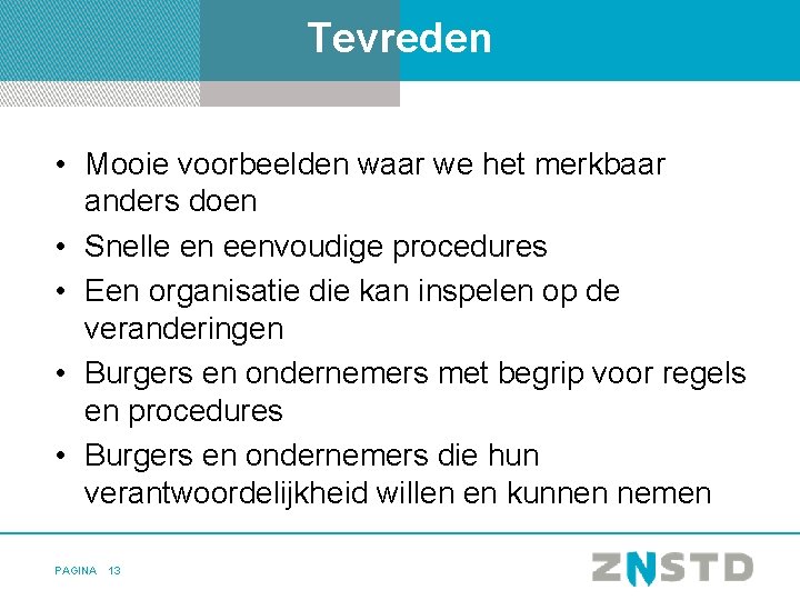 Tevreden • Mooie voorbeelden waar we het merkbaar anders doen • Snelle en eenvoudige