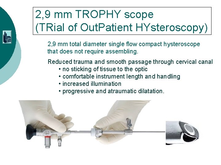 2, 9 mm TROPHY scope (TRial of Out. Patient HYsteroscopy) 2, 9 mm total