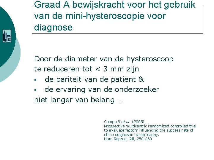 Graad A bewijskracht voor het gebruik van de mini-hysteroscopie voor diagnose Door de diameter