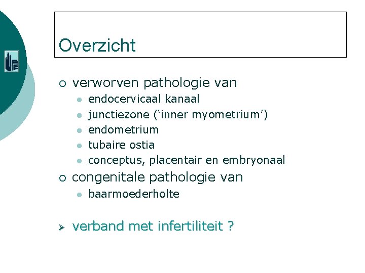 Overzicht ¡ verworven pathologie van l l l ¡ congenitale pathologie van l Ø