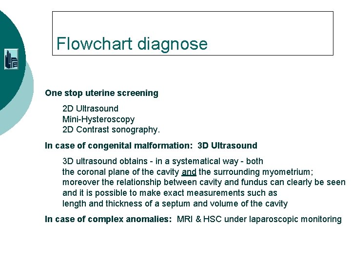 Flowchart diagnose One stop uterine screening 2 D Ultrasound Mini-Hysteroscopy 2 D Contrast sonography.