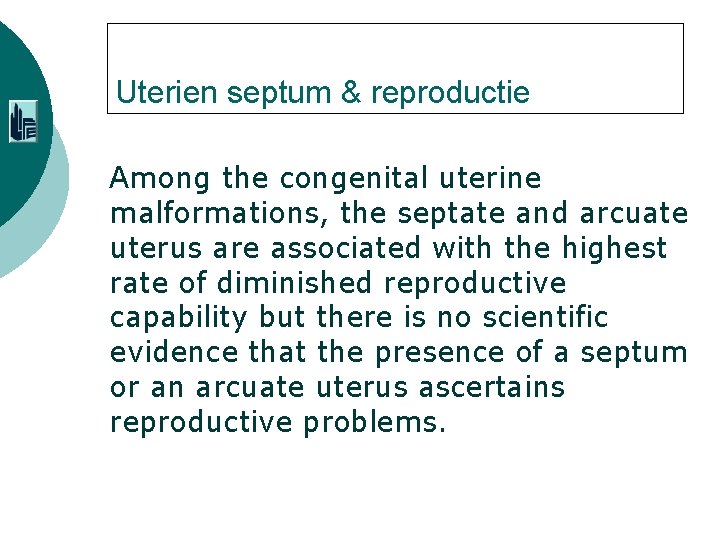 Uterien septum & reproductie Among the congenital uterine malformations, the septate and arcuate uterus