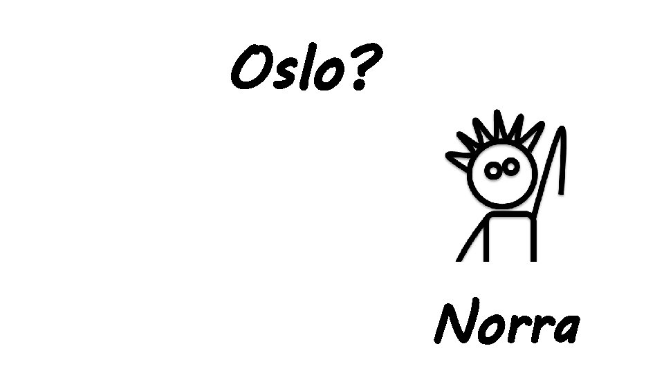 Oslo? Norra 