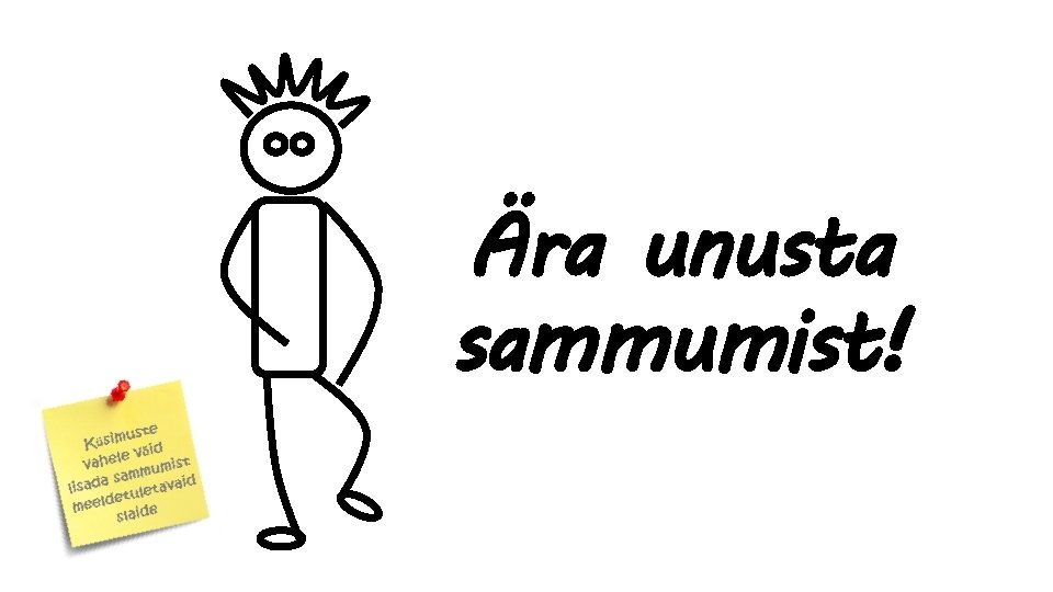 Ära unusta sammumist! 