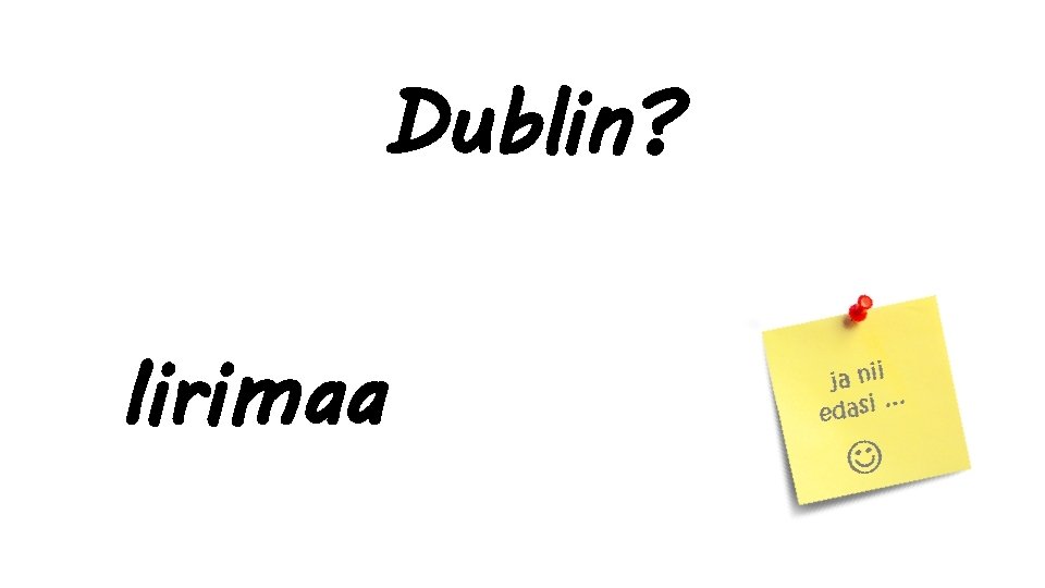 Dublin? Iirimaa 