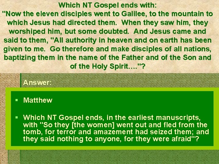 Which NT Gospel ends with: "Now the eleven disciples went to Galilee, to the