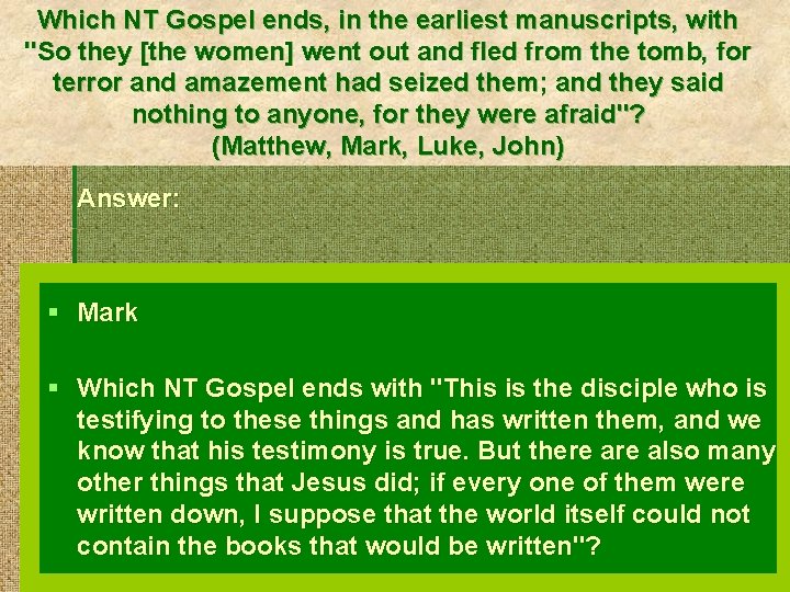 Which NT Gospel ends, in the earliest manuscripts, with "So they [the women] went