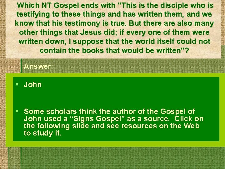 Which NT Gospel ends with "This is the disciple who is testifying to these
