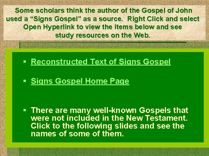 Some scholars think the author of the Gospel of John used a “Signs Gospel”