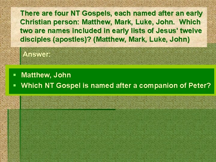 There are four NT Gospels, each named after an early Christian person: Matthew, Mark,
