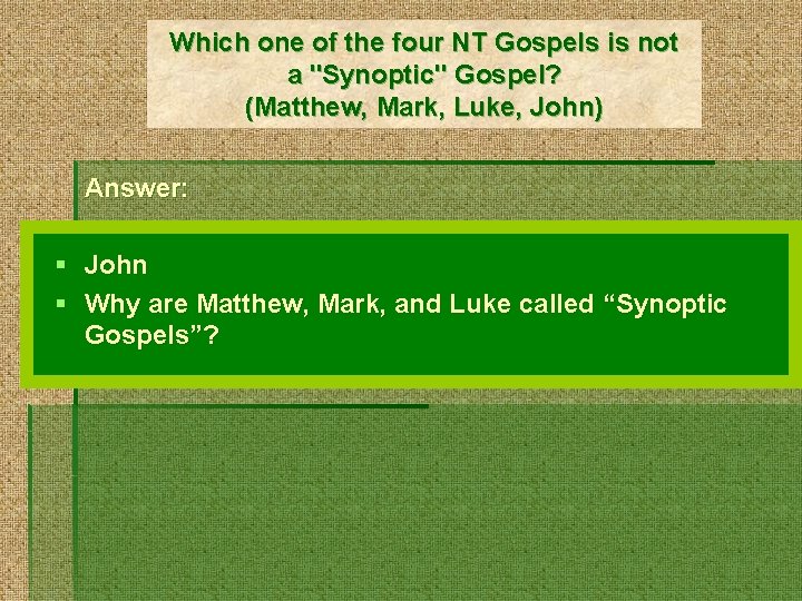 Which one of the four NT Gospels is not a "Synoptic" Gospel? (Matthew, Mark,