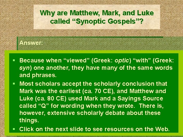 Why are Matthew, Mark, and Luke called “Synoptic Gospels”? Answer: § Because when “viewed”