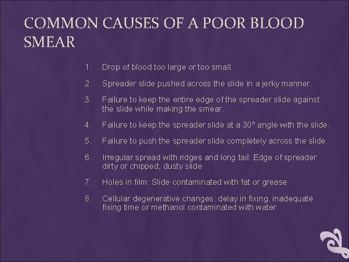 COMMON CAUSES OF A POOR BLOOD SMEAR 1. Drop of blood too large or