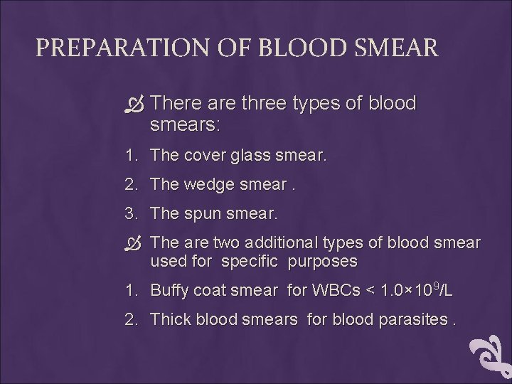 PREPARATION OF BLOOD SMEAR There are three types of blood smears: 1. The cover