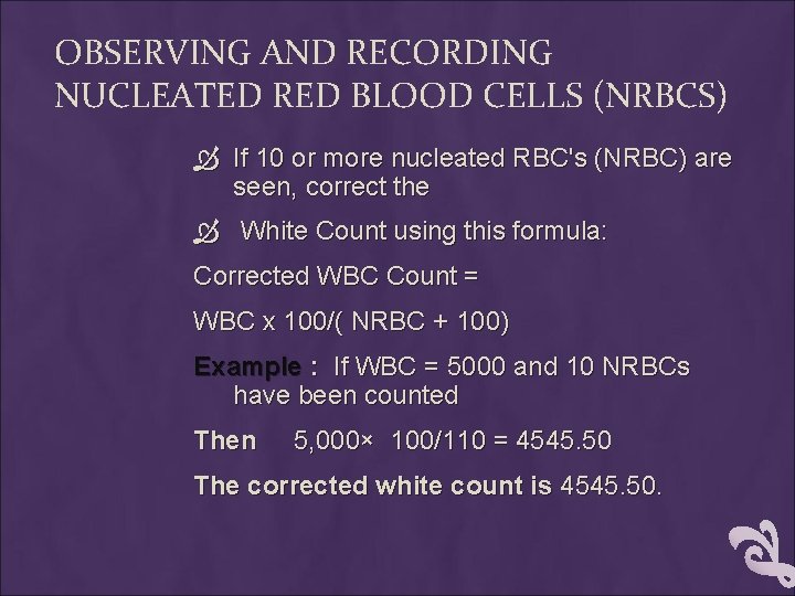 OBSERVING AND RECORDING NUCLEATED RED BLOOD CELLS (NRBCS) If 10 or more nucleated RBC's