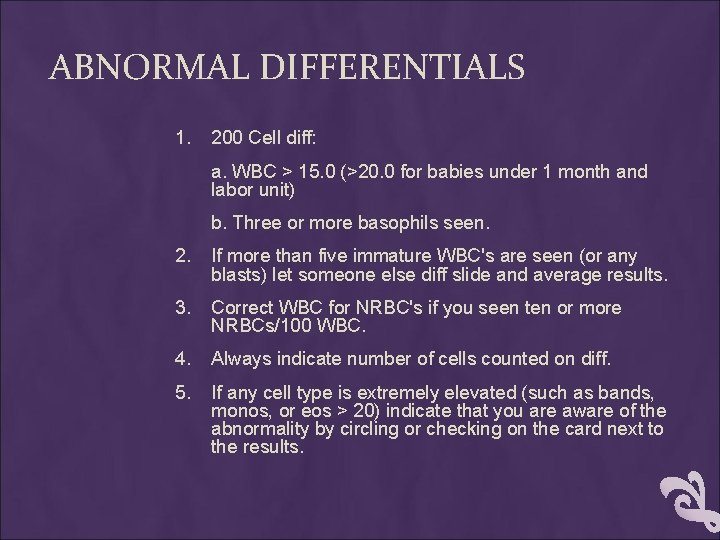 ABNORMAL DIFFERENTIALS 1. 200 Cell diff: a. WBC > 15. 0 (>20. 0 for
