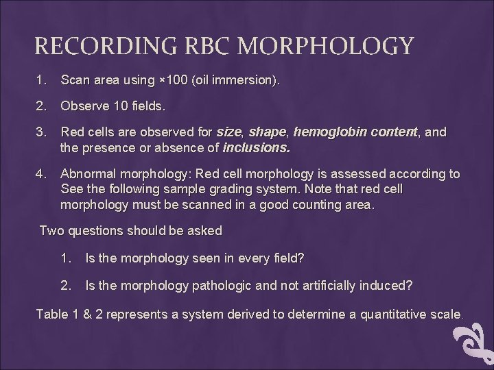 RECORDING RBC MORPHOLOGY 1. Scan area using × 100 (oil immersion). 2. Observe 10