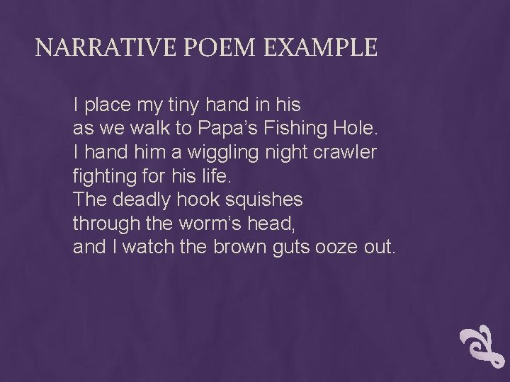 NARRATIVE POEM EXAMPLE I place my tiny hand in his as we walk to