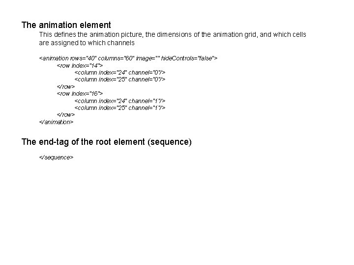 The animation element This defines the animation picture, the dimensions of the animation grid,