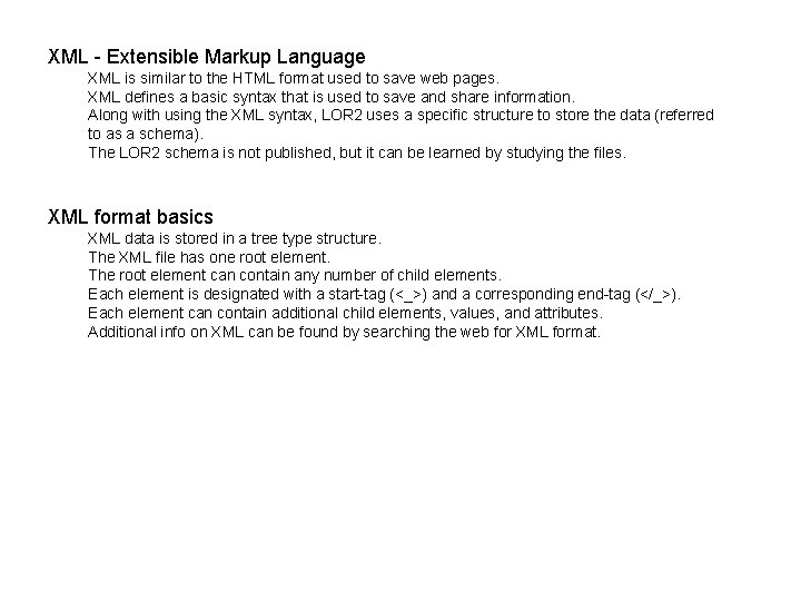 XML - Extensible Markup Language XML is similar to the HTML format used to