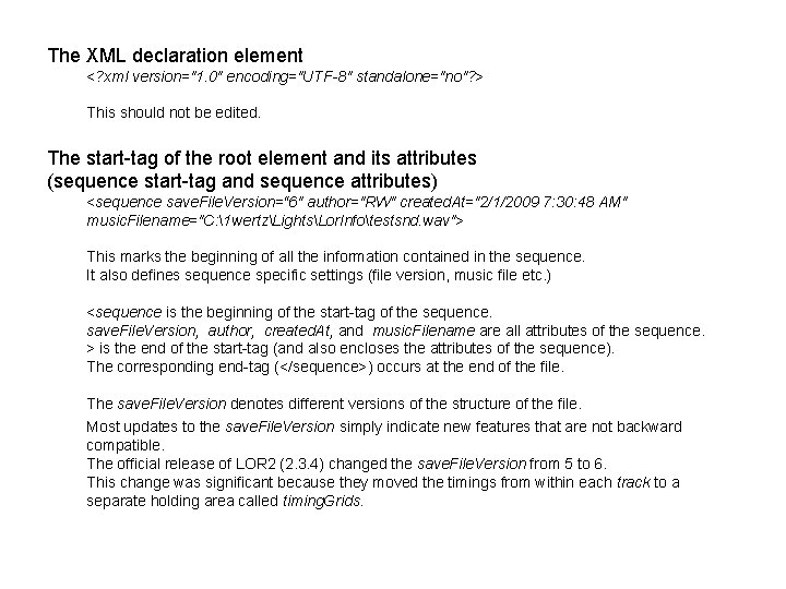 The XML declaration element <? xml version="1. 0" encoding="UTF-8" standalone="no"? > This should not