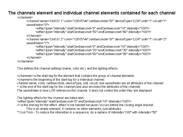 The channels element and individual channel elements contained for each channel <channels> <channel name="Unit