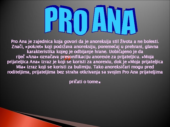 Pro Ana je zajednica koja govori da je anoreksija stil života a ne bolesti.