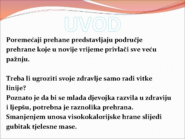 UVOD Poremećaji prehane predstavljaju područje prehrane koje u novije vrijeme privlači sve veću pažnju.