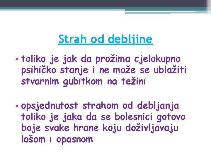 Strah od debljine • toliko je jak da prožima cjelokupno psihičko stanje i ne