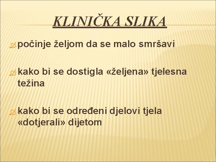 KLINIČKA SLIKA počinje željom da se malo smršavi kako bi se dostigla «željena» tjelesna