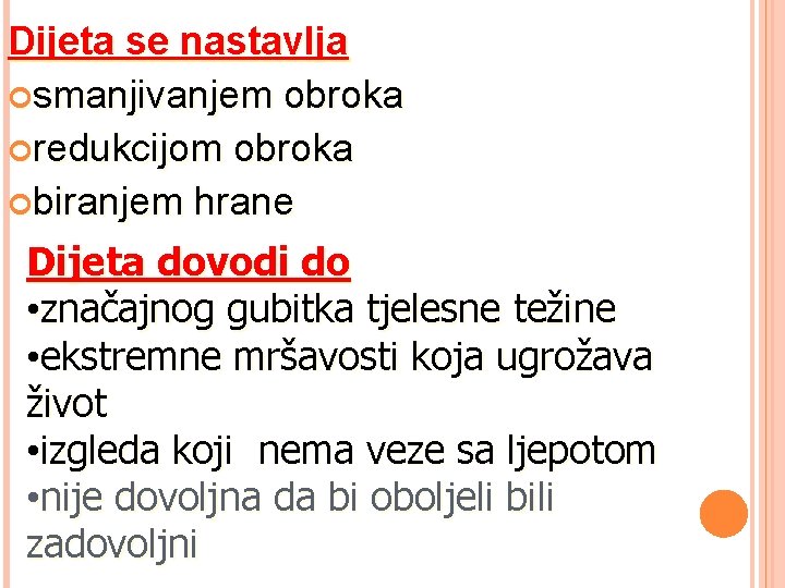 Dijeta se nastavlja smanjivanjem obroka redukcijom obroka biranjem hrane Dijeta dovodi do • značajnog