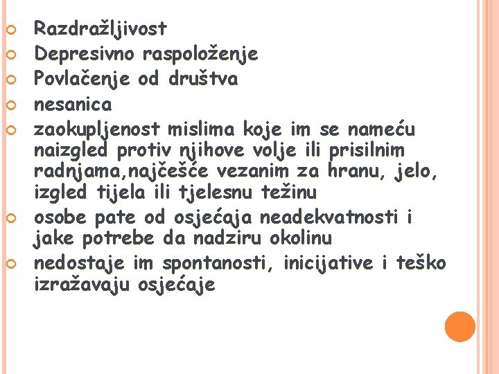  Razdražljivost Depresivno raspoloženje Povlačenje od društva nesanica zaokupljenost mislima koje im se nameću