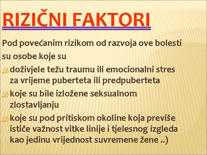 RIZIČNI FAKTORI Pod povećanim rizikom od razvoja ove bolesti su osobe koje su doživjele