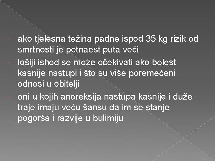 ako tjelesna težina padne ispod 35 kg rizik od smrtnosti je petnaest puta veći