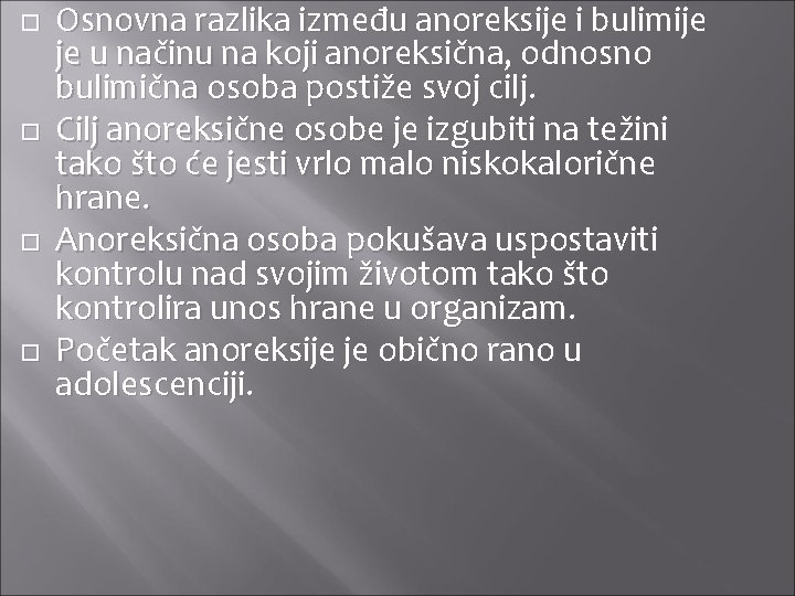  Osnovna razlika između anoreksije i bulimije je u načinu na koji anoreksična, odnosno