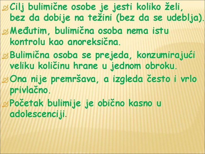  Cilj bulimične osobe je jesti koliko želi, bez da dobije na težini (bez