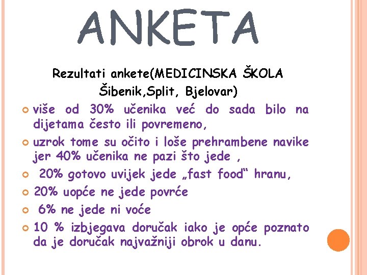 ANKETA Rezultati ankete(MEDICINSKA ŠKOLA Šibenik, Split, Bjelovar) više od 30% učenika već do sada