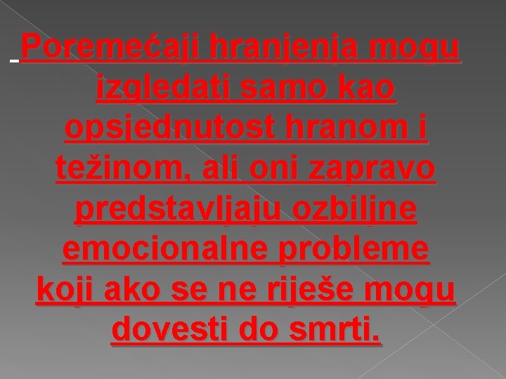 Poremećaji hranjenja mogu izgledati samo kao opsjednutost hranom i težinom, ali oni zapravo predstavljaju