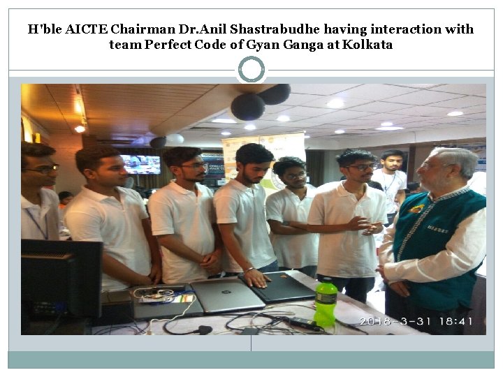 H'ble AICTE Chairman Dr. Anil Shastrabudhe having interaction with team Perfect Code of Gyan