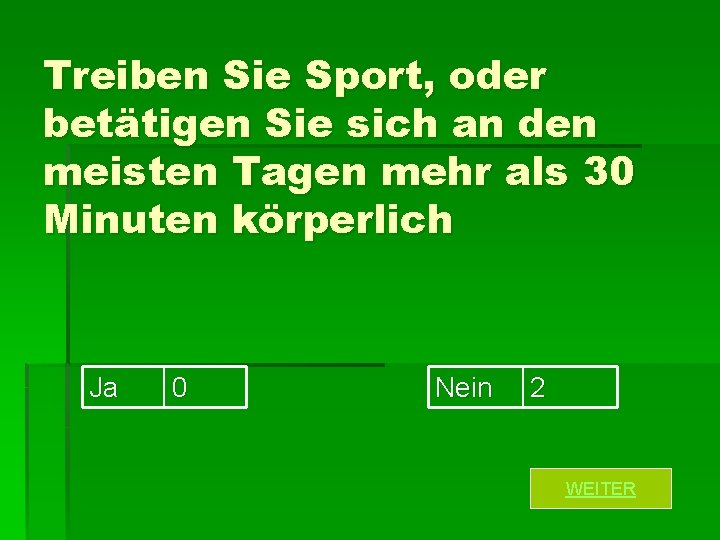 Treiben Sie Sport, oder betätigen Sie sich an den meisten Tagen mehr als 30