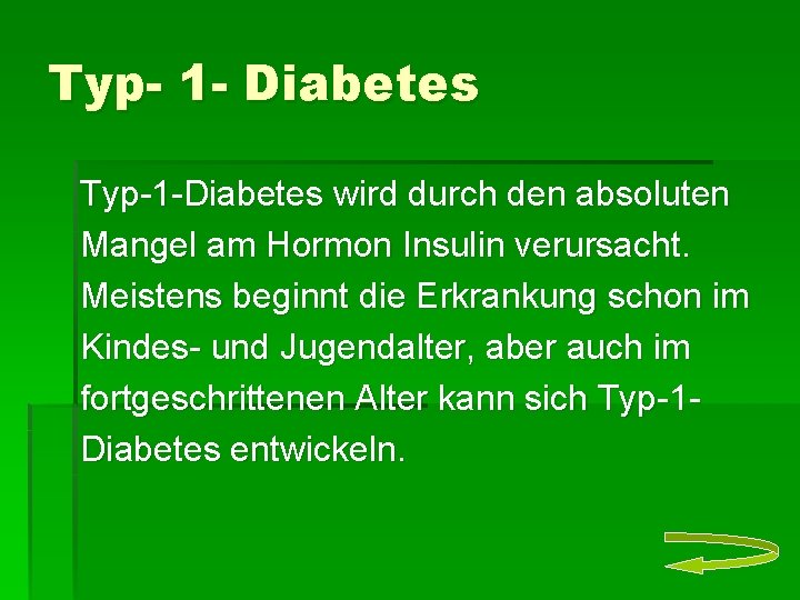 Typ- 1 - Diabetes Typ-1 -Diabetes wird durch den absoluten Mangel am Hormon Insulin